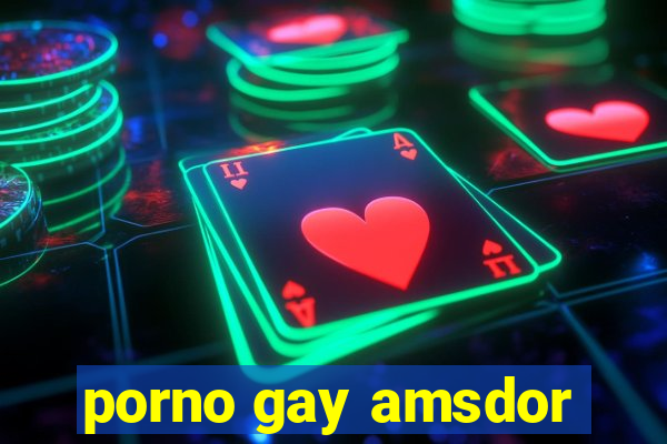 porno gay amsdor